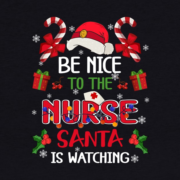 Be Nice To The Nurse Santa is Watching Funny Nurse Christmas Shirt by Alana Clothing